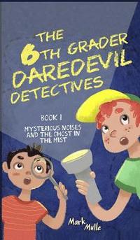 bokomslag The 6th Grader Daredevil Detectives (Book 1)