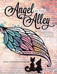 bokomslag Angel in the Alley: An Oklahoma Story of Fur, Friendship, and Finding Family