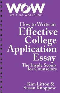 bokomslag How to Write an Effective College Application Essay: The Inside Scoop for Counselors