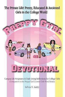 bokomslag Preppy Gyrl Devotional: Campus Life Scriptures & Daily Living Reflections for College Girls (Companion to the Preppy Gyrl Country Club Novel Series)