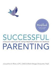 bokomslag Successful Parenting Workbook: create your custom plan for raising independent children into adulthood