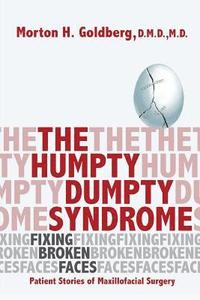 bokomslag The Humpty Dumpty Syndrome: Fixing Broken Faces: Patient Stories of Maxillofacial Surgery