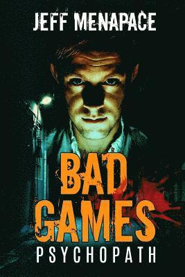 bokomslag Bad Games: Psychopath - A Dark Psychological Thriller