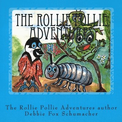 The Rollie Pollie Adventures: The Foxy Dinc Children's Story Adventures of Molly the Rollie Pollie 1