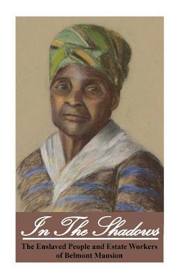 In the Shadows: Enslaved People and Estate Workers of Belmont Mansion, Häftad