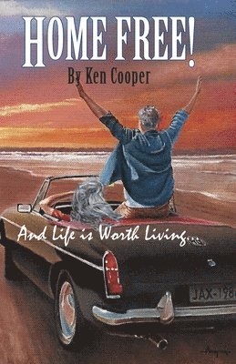 Ken Cooper - Home FREE!: And Life is Worth Living..., Häftad