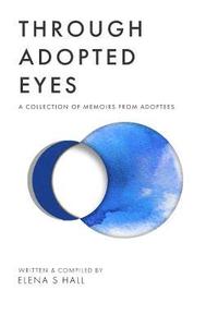 bokomslag Through Adopted Eyes: A Collection of Memoirs from Adoptees