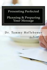 bokomslag Presenting Perfected: Planning & Preparing Your Message