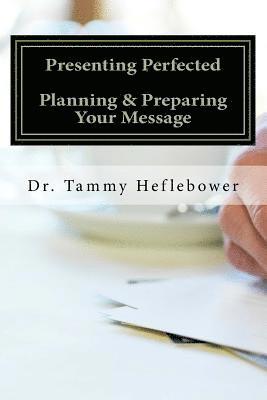 Presenting Perfected: Planning & Preparing Your Message 1