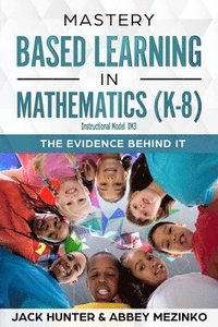 bokomslag Mastery Based Learning in Mathematics (K-8): The Evidence Behind It
