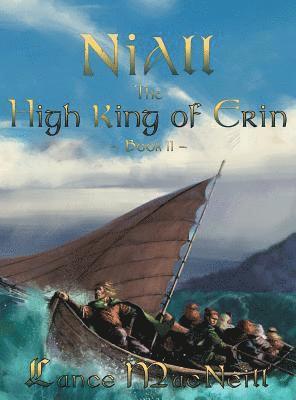 Lance J MacNeill, Lance J. MacNeill, Christie McNeill - Niall the High King of Erin, Inbunden