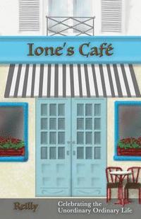 bokomslag Ione's Cafe: Celebrating the Unordinary Ordinary Life