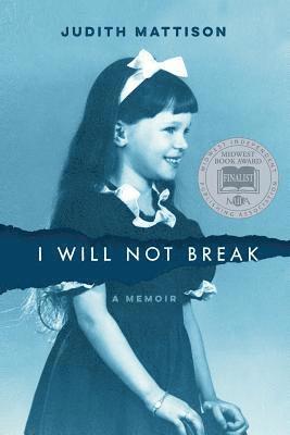 I Will Not Break: A Memoir 1