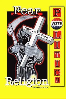 bokomslag Fear, Religion, Politics: Well I'll Be Darn!
