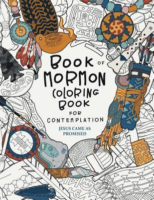 Jesus Came as Promised: Book of Mormon Coloring Book for Contemplation 1