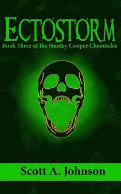 Scott A. Johnson - Ectostorm: Book Three of the Stanley Cooper Chronicles, Häftad