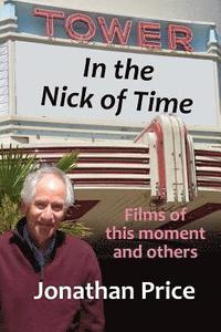 bokomslag In the Nick of Time: Films of this moment and others