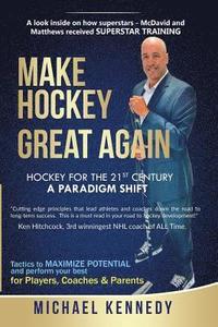 bokomslag Make Hockey Great Again: Hockey for the 21st Century - A Paradigm Shift