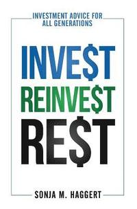 bokomslag Invest Reinvest Rest: Investment Advice For All Generations