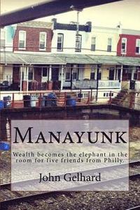 bokomslag Manayunk: Wealth becomes the elephant in the room for five friends from Philly.