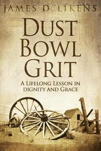 bokomslag Dust Bowl Grit: A Lifelong Lesson in Dignity and Grace