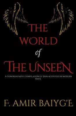 bokomslag The World of The Unseen: A comprehensive compilation of Jinn activities in modern times