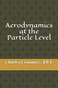 bokomslag Aerodynamics at the Particle Level: A close look at some of the effects of particle flow without the fluid approximation