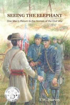 Seeing the Elephant: One Man's Return to the Horrors of the Civil War 1