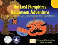 bokomslag The Lost Pumpkin's Halloween Adventure: Adapted From The Lost Son Parable From The Gospel of Luke