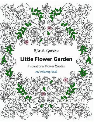 Little Flower Garden: Inspirational Quotes and Coloring Book 1