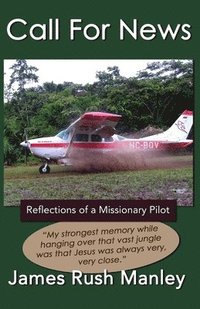 bokomslag Call For News: Reflections of a Missionary Pilot