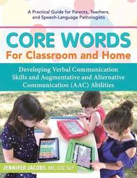 bokomslag Core Words for Classroom & Home: Developing Verbal Communication Skills and Augmentative and Alternative Communication (AAC) Abilities