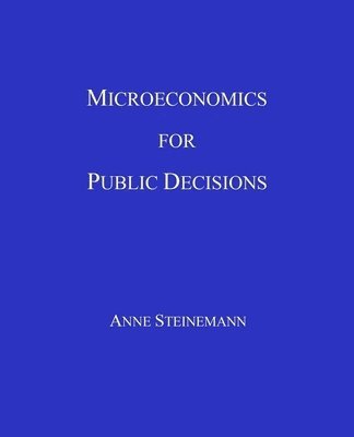 Anne Steinemann - Microeconomics for Public Decisions, Häftad