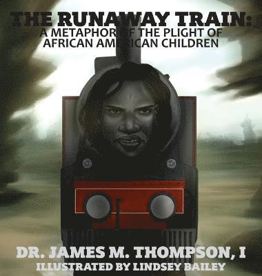 The Runaway Train: A Metaphor of the Plight of African American Children 1