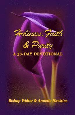 Bishop Walter Hawkins, Annette Hawkins - Holiness, Faith & Purity: A 30-Day Devotional, Häftad