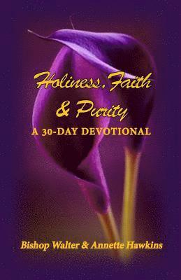 bokomslag Holiness, Faith & Purity: A 30-Day Devotional