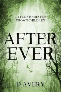 bokomslag After Ever: Little Stories for Grown Children