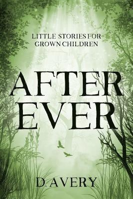 D. Avery - After Ever: Little Stories for Grown Children, Häftad