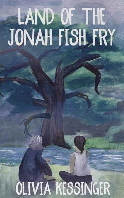 Olivia Kessinger - Land of the Jonah Fish Fry, Häftad