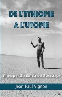 bokomslag De l'Ethiopie à l'Utopie: Un voyage plein d'amour et de musique