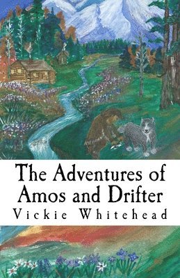 The Adventures of Amos and Drifter: (Arctic Dog of the North) 1