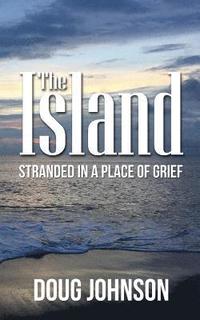 bokomslag The Island: Stranded On An Island Called Grief