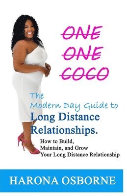 Harona Osborne - One One Coco The Modern Day Guide to Long Distance Relationships, Häftad