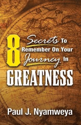 bokomslag 8 Secrets To Remember On Your Journey In Greatness