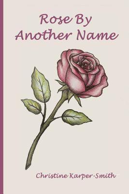 Rose by Another Name 1