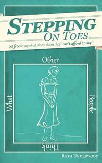 bokomslag Stepping on Toes: Set free to say what others say they "can't afford to say."