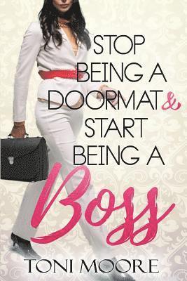 bokomslag Stop Being A Doormat & Start Being A Boss