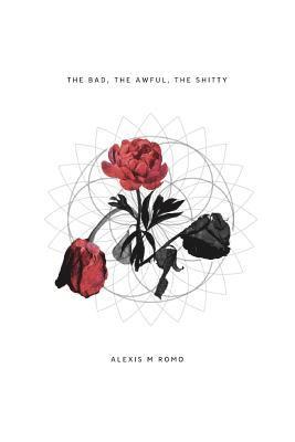 Alexis Romo - The Bad, The Awful, The Shitty, Häftad
