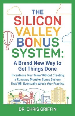 Chris Griffin - The Silicon Valley Bonus System: A Brand New Way to Get Things Done, Häftad