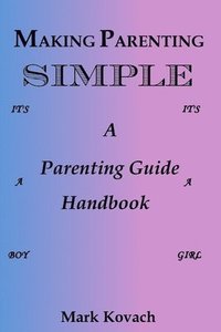 bokomslag Making Parenting Simple: A Parenting Guide Handbook